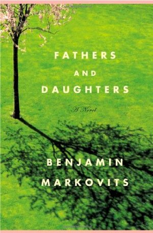 Fathers and Daughters: A Novel by Benjamin Markovits