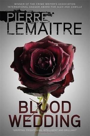 Blood Wedding* by Frank Wynne, Pierre Lemaitre