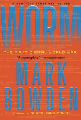 Worm: The First Digital World War by Mark Bowden