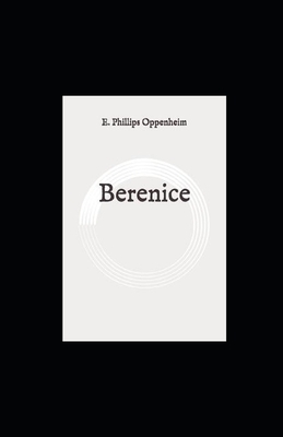 Berenice illustrated by Edward Phillips Oppenheim