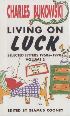 Living on Luck by Seamus Cooney, Charles Bukowski