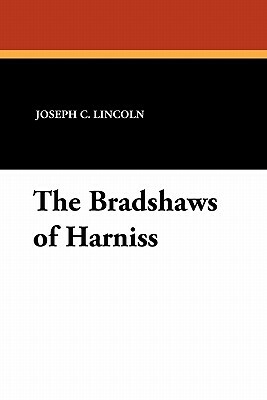 The Bradshaws of Harniss by Joseph C. Lincoln