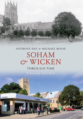 Soham & Wicken Through Time a Second Selection by Anthony Day, Michael Rouse