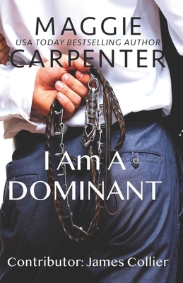 I Am A Dominant by James Collier, Maggie Carpenter