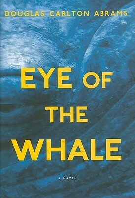 Eye of the Whale by Douglas Carlton Abrams