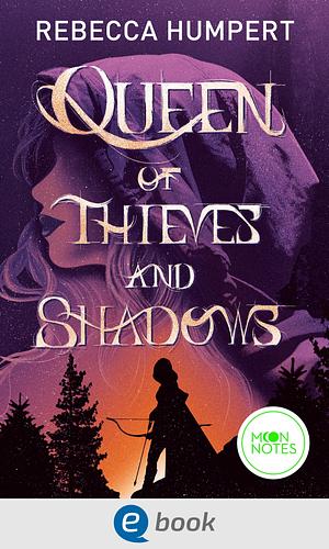 Queen of Thieves and Shadows by Rebecca Humpert