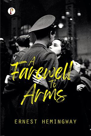 A Farewell to Arms by Ernest Hemingway