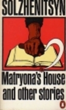 Matryona's House and Other Stories by Aleksandr Solzhenitsyn, Michael Glenny