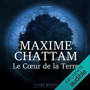 Le Coeur de la Terre (Autre-Monde, Tome 3) by Maxime Chattam