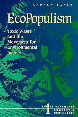 Ecopopulism, Volume 1: Toxic Waste and the Movement for Environmental Justice by Andrew Szasz
