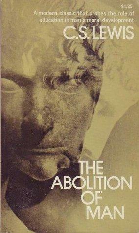 The Abolition of Man - Reflections on Education by C.S. Lewis