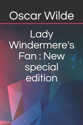 Lady Windermere's Fan: New special edition by Oscar Wilde