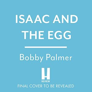 Isaac and the Egg by Bobby Palmer