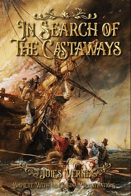 In Search of the Castaways: Complete With 180 Original Illustrations by Jules Verne