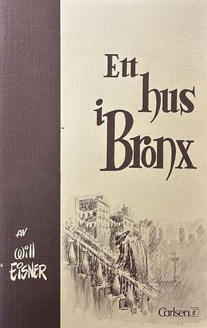 Ett hus i Bronx by Dagny Dahlberg, Will Eisner