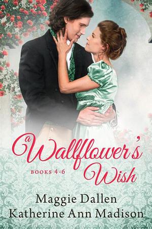 A Wallflower's Wish Box Set 2 by Katherine Ann Madison, Maggie Dallen