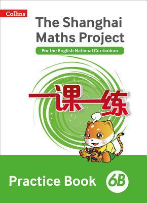 Shanghai Maths - The Shanghai Maths Project Practice Book 6B by 