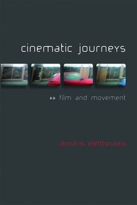 Cinematic Journeys: Film and Movement by Dimitris Eleftheriotis