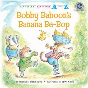 Bobby Baboon's Banana Be-Bop by Barbara deRubertis