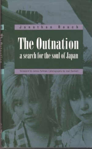 The Outnation: A Search for the Soul of Japan by Jonathan Rauch