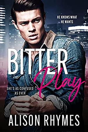 Bitter Play by Alison Rhymes