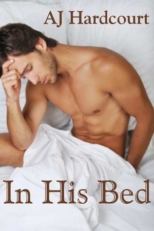 In His Bed by A.J. Hardcourt