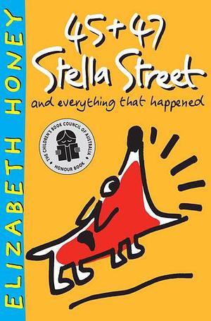 45 and 47 Stella Street: and Everything That Happened by Elizabeth Honey