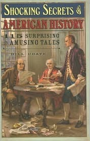 Shocking Secrets of American History: 115 Surprising and Amusing Tales by Bill Coate