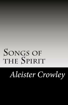 Songs of the Spirit by Aleister Crowley