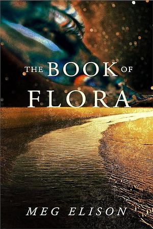 The Book of Flora by Meg Elison