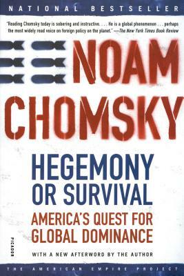 Hegemony or Survival: America's Quest for Global Dominance by Noam Chomsky