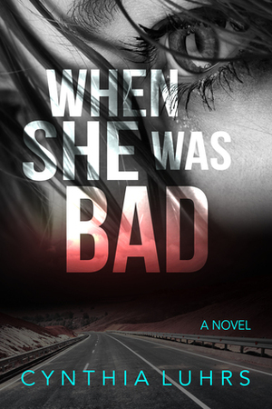 When She Was Bad by Cynthia Luhrs