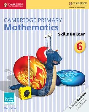 Cambridge Primary Mathematics Skills Builder 6 by Mary Wood