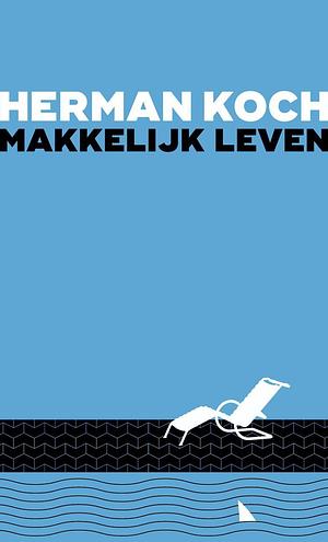 Makkelijk leven by Herman Koch