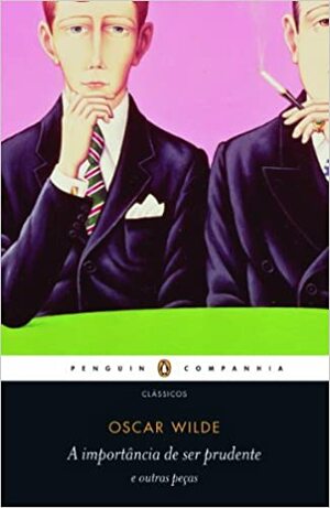 A Importância de Ser Prudente e Outras Peças by Oscar Wilde