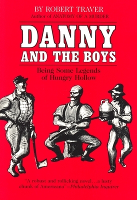 Danny and the Boys: Being Some Legends of Hungry Hollow by Robert Traver
