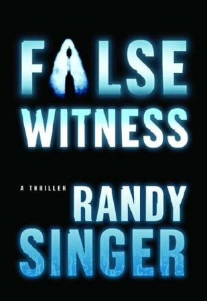 False Witness by Randy Singer