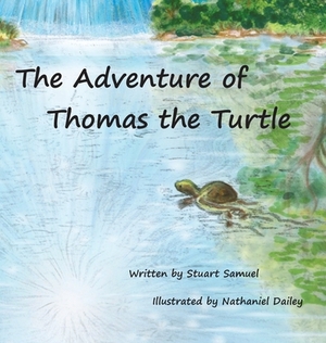 The Adventure of Thomas the Turtle by Stuart Samuel