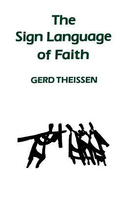 The Sign Language of Faith by Gerd Theissen