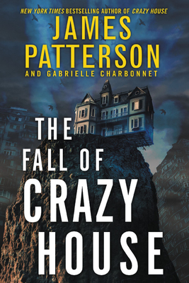 The Fall of Crazy House by Gabrielle Charbonnet, James Patterson