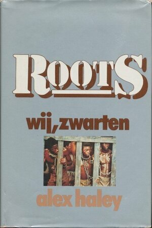 Roots: wij, zwarten by Alex Haley