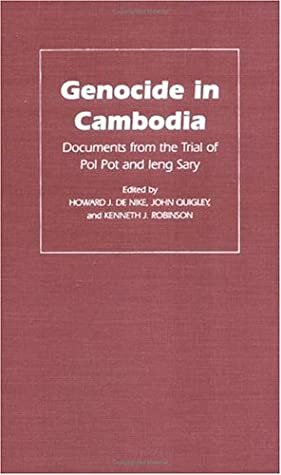 Genocide in Cambodia: Documents from the Trial of Pol Pot and Ieng Sary by Leng Sary, Howard J. de Nike, Kenneth J. Cambodia, John B. Quigley
