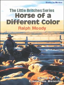 Horse of a Different Color: Reminiscences of a Kansas Drover by Ralph Moody