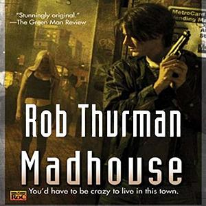 Madhouse by Rob Thurman