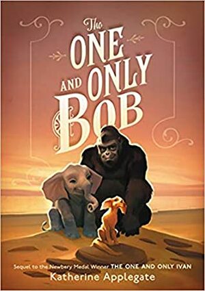 The One and Only Bob by Katherine Applegate