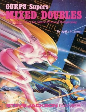 GURPS Supers: Mixed Doubles by Spike Y. Jones