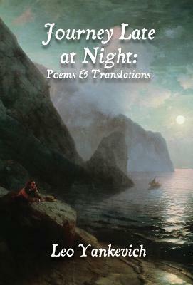 Journey Late at Night: Poems and Translations by Leo Yankevich