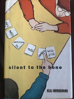 Silent to the bone by E.L. Konigsburg