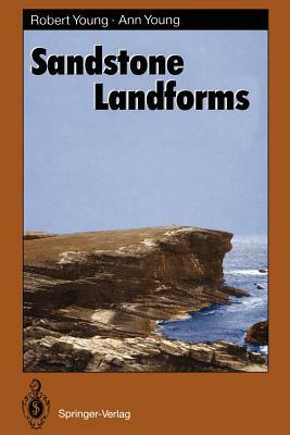 Sandstone Landforms by Robert Young, Ann Young