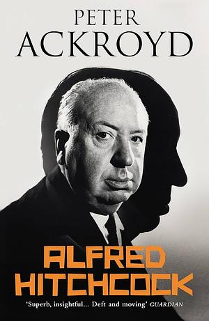 Alfred Hitchcock by Peter Ackroyd